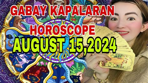 GABAY KAPALARAN HOROSCOPE AUGUST 15 2024 KALUSUGAN PAG IBIG DATUNG