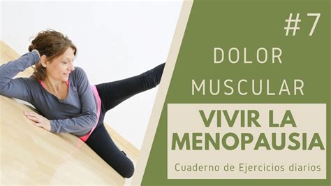 7 Vivir La Menopausia Ejercicios Diarios Para El Dolor Muscular En La Menopausia Youtube