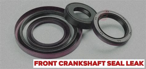 What Causes A Front Crankshaft Seal To Leak V Auto Basics