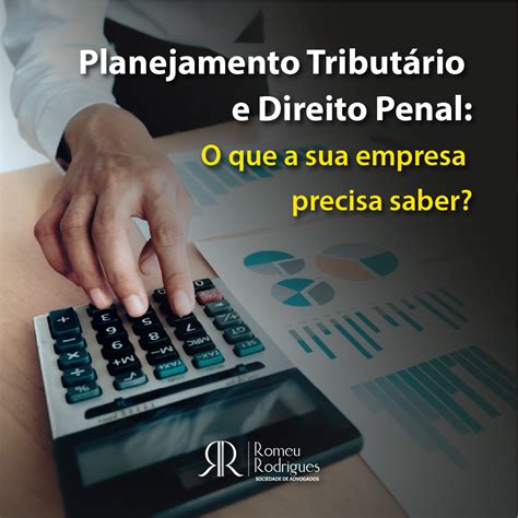 Planejamento Tributário e Direito Penal o que a sua empresa precisa