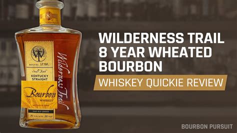 Whiskey Quickie Wilderness Trail 8 Year Wheated Bourbon Review Bourbon Pursuit