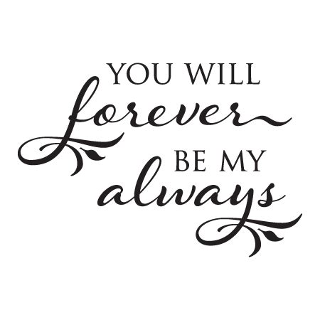 Forever Be My Always Elegant Wall Quotes™ Decal | WallQuotes.com