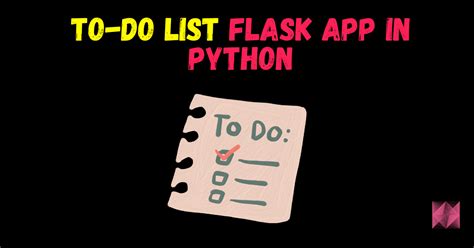 Create Your Own To Do List Flask App Using Python Step By Step Guide With Source Code Included