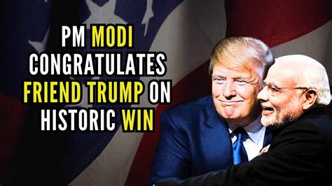 Modi Congratulates Friend Trump On Historic Election Victory