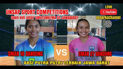 LIVE UNSAP CUP PUTRI SMAN 27 BANDUNG VS SMAN 10 BANDUNG ANTAR SMA