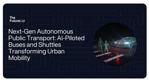 Next Gen Autonomous Public Transport Ai Piloted Buses And Shuttles