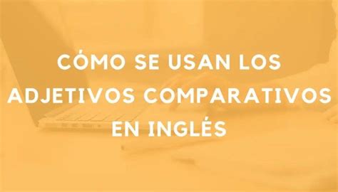 100 adjetivos en inglés con sus contrarios que debes saber