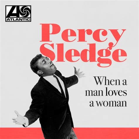 Percy Sledge When A Man Loves A Woman Lyrics And Songs Deezer