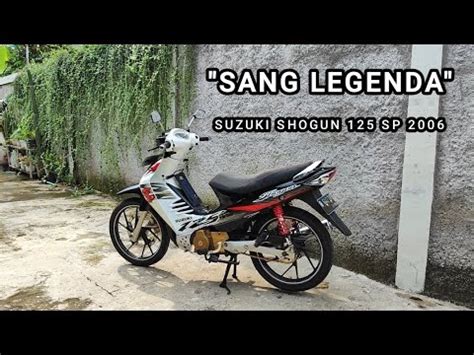 SANG LEGENDA ERA 2000 SUZUKI SHOGUN 125 SP 2006 YouTube