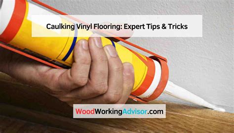 Caulking Vinyl Flooring Expert Tips And Tricks Woodworking Advisor