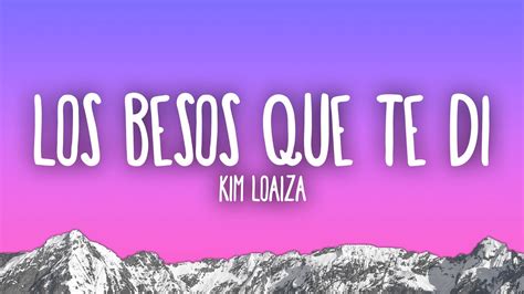 Kim Loaiza Los Besos Que Te Di Youtube