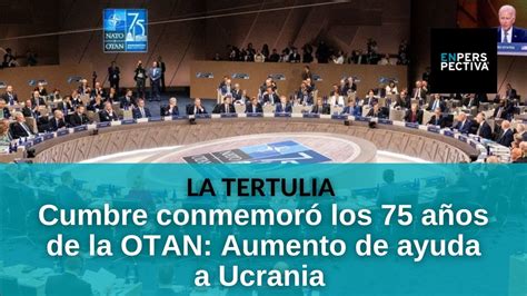 Cumbre De La OTAN Termina Con Apoyos Renovados A Ucrania Y Con