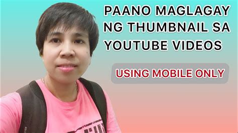 PAANO MAGLAGAY NG THUMBNAIL SA YOUTUBE VIDEO THUMBNAIL PHOTO VIDEO