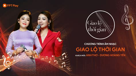 Giao Lộ Thời Gian Anh Thơ Dương Hoàng Yến FPT Play