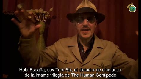 Tom Six Os Presenta Nuestra Edici N De Su Trilog A The Human Centipede