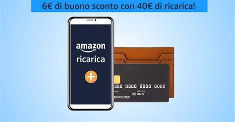 Ricevi Subito Un Buono Amazon Da 6 Ricaricando Chiedilo Entro Il 12