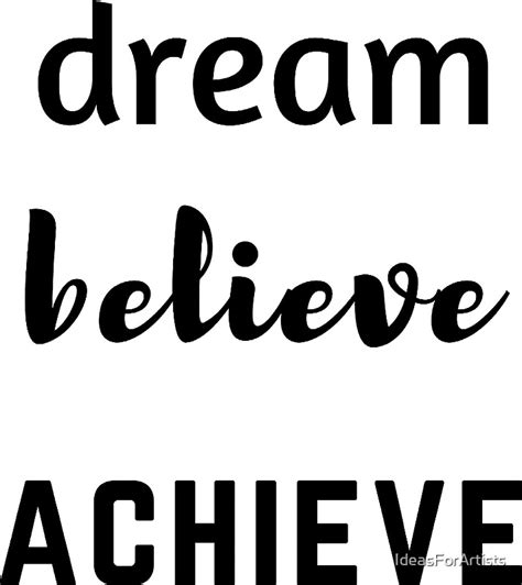 "DREAM BELIEVE ACHIEVE" Stickers by IdeasForArtists | Redbubble