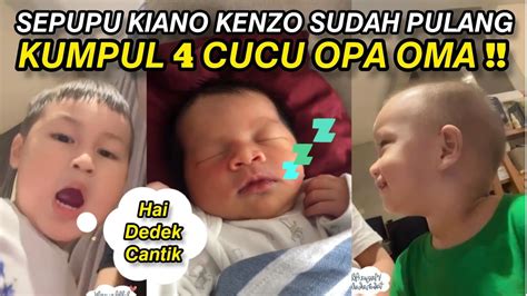 Sepupu Kiano Kenzo Sudah Pulang Kumpul Cucu Opa Oma Welcome To Home