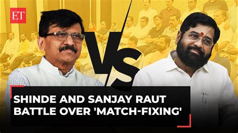 Eknath Shinde And Sanjay Raut Battle Over Match Fixing In Shiv Sena