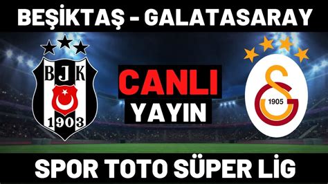 BEŞİKTAŞ GALATASARAY MAÇI CANLI İZLE YouTube