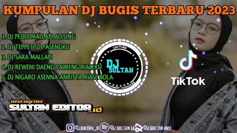 KUMPULAN DJ BUGIS TERBARU 2023 YANG LAGI VIRAL DI TIKTOK YouTube