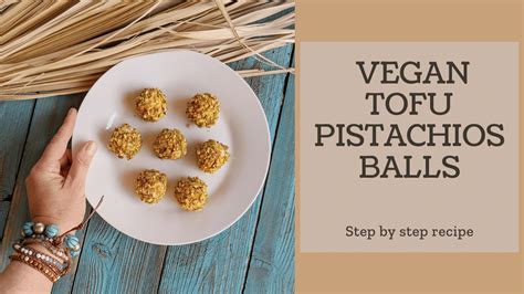 Step By Step Recipe Vegan Tofu Pistachio Balls Valerie Orsoni