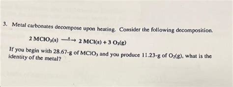 Solved Metal Carbonates Decompose Upon Heating Consider Chegg