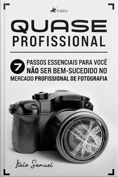 Ebook Quase Profissional Passos Essenciais Para Voc N O Ser Bem