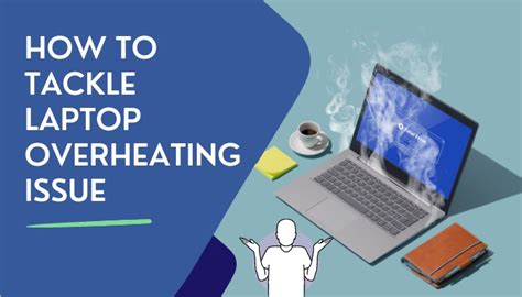 How To Tackle Laptop Overheating Issue An Updated Guide