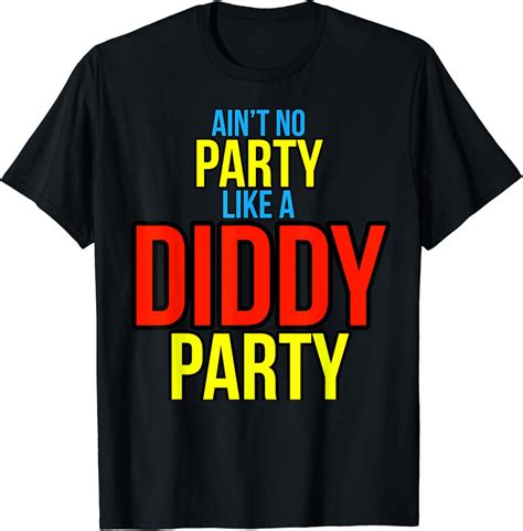 Aint No Party Like A Diddy Party T Shirt Buy T Shirt Designs