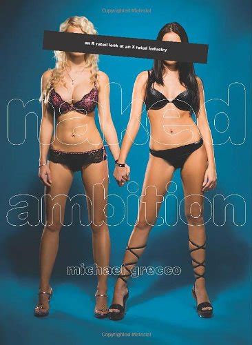 Naked Ambition An R Rated Look At An X Rated Industry By Michael Grecco