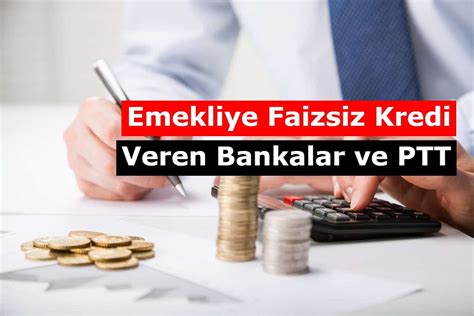 Emekliye Faizsiz Kredi Veren Bankalar Ve Ptt Ekim Ssk Biz Tr