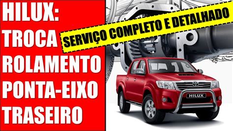 EP 127 TOYOTA HILUX TROCA ROLAMENTO DA PONTA DE EIXO DIFERENCIAL