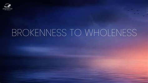 From Brokenness To Wholeness YouTube