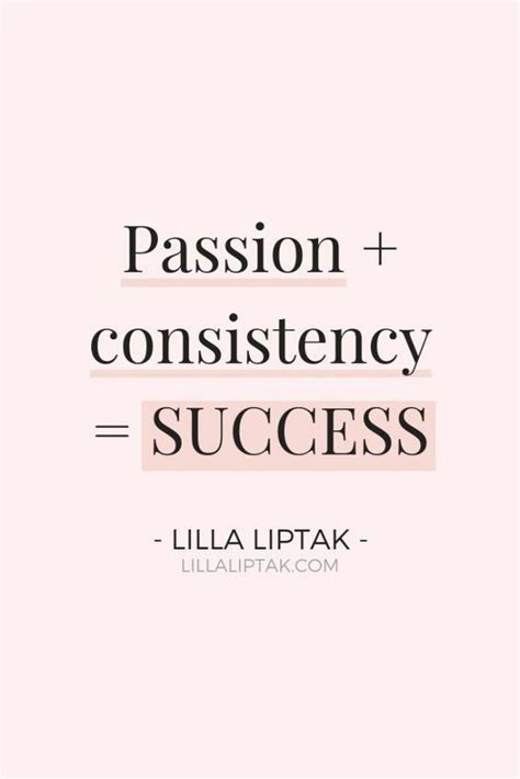 A Quote That Says Passion And Constistency Success With The Words