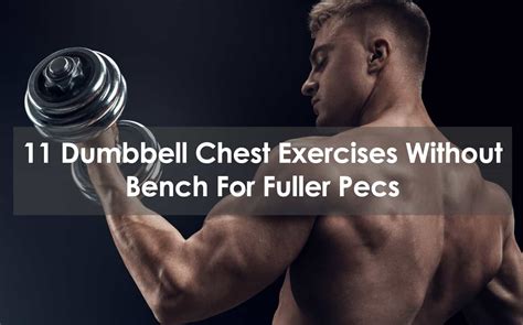 Dumbbell Chest Exercises Without Bench For Fuller Pecs