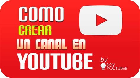 C Mo Crear Un Canal De Youtube En Pasos Tutorial Paso A Paso