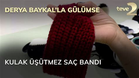 Derya Baykal la Gülümse Kulak Üşütmez Saç Bandı YouTube