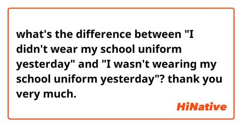 Whats The Difference Between I Didnt Wear My School Uniform