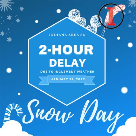 2 Hour Delay For Monday January 24th Indiana Area School District