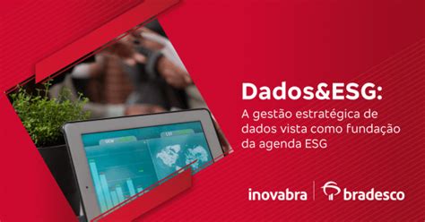 Dados ESG A gestão estratégica de dados vista como fundação da agenda