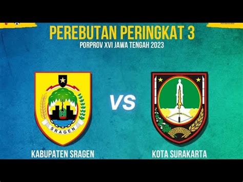 Babak Pertama Kab Sragen Vs Kota Surakarta Perebutan Tempat Ketiga