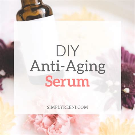 DIY Anti-Aging Serum - Simply Reeni