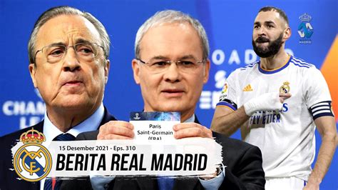 PROTES Real Madrid Terkait Hasil Drawing Ulang UCL BENZEMA VINI Duo