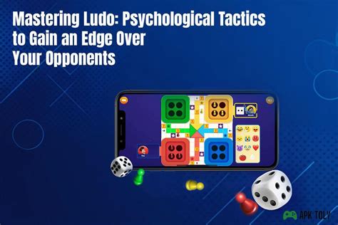 Mastering Ludo Psychological Tactics To Gain An Edge Over Your Opponents