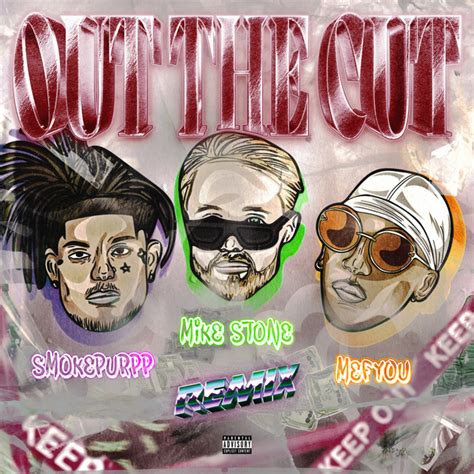 Out The Cut Remix Single By Mike Stone Smokepurpp Mefyou Spotify