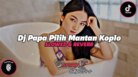 Dj Papa Pilih Mantanku Koplo Speed Up Reverb Youtube