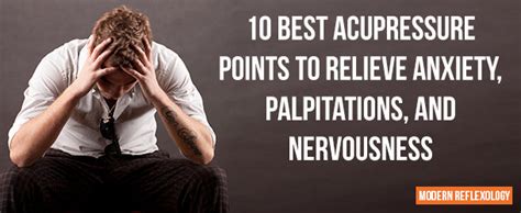 10 Useful Acupressure Points For Treating Anxiety Palpitations And Nervousness