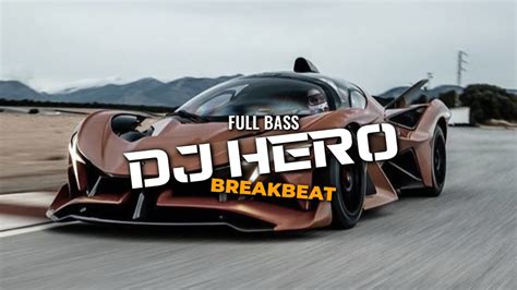 DJ HERO BREAKBEAT FULL BASS VIRAL TERBARU 2024 YouTube