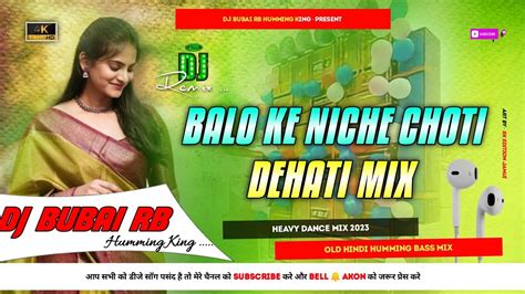 Balo Ke Niche Choti Dehati Mix Full Dance Humming Bass Dj